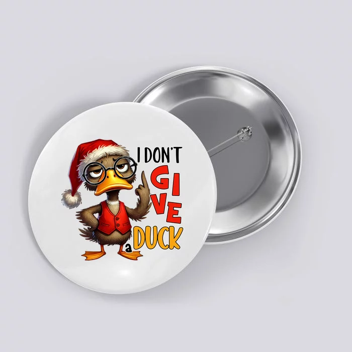 I Dont Give A Duck Funny Sarcastic Grumpy Duck Christmas Button