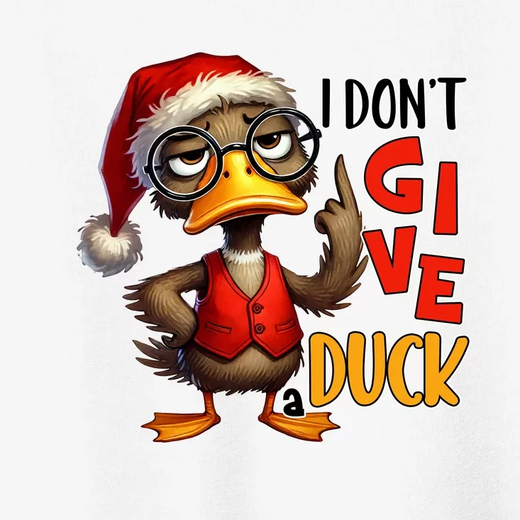 I Dont Give A Duck Funny Sarcastic Grumpy Duck Christmas Toddler T-Shirt