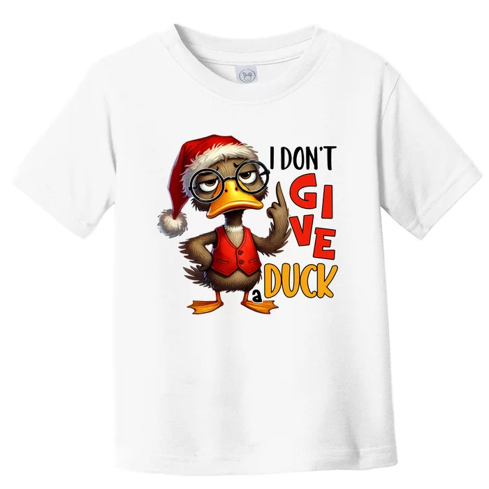 I Dont Give A Duck Funny Sarcastic Grumpy Duck Christmas Toddler T-Shirt