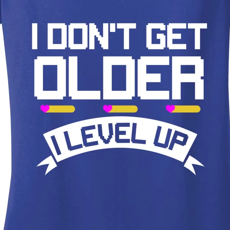 I Dont Get Older I Level Up Gaming Video Gamer Birthday Gift Women's V-Neck T-Shirt