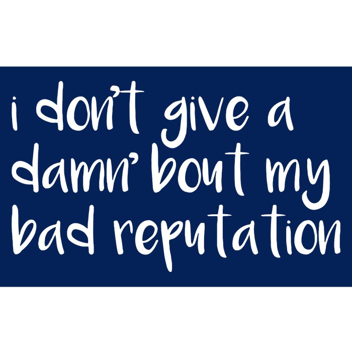 I Dont Give A Damn About My Bad Reputation Bumper Sticker