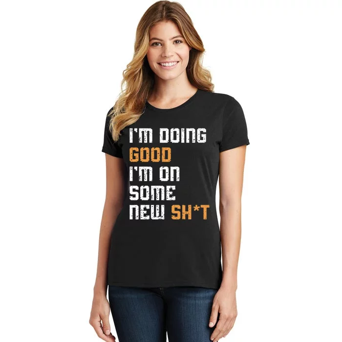 IM Doing Good IM On Some New ShT Concert 2024 Women's T-Shirt