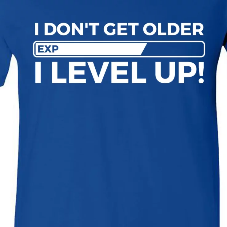 I Dont Get Older I Level Up Gift Funny Birthday V-Neck T-Shirt