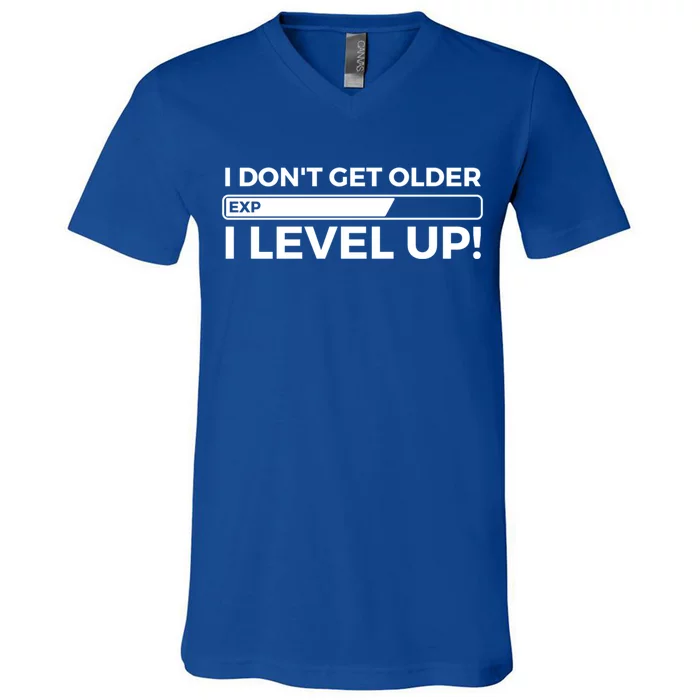 I Dont Get Older I Level Up Gift Funny Birthday V-Neck T-Shirt