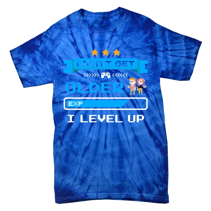 I Dont Get Older I Level Up Gift Gaming Birthday Funny Gift Tie-Dye T-Shirt