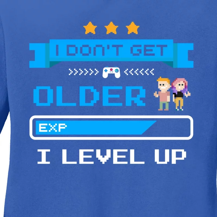 I Dont Get Older I Level Up Gift Gaming Birthday Funny Gift Ladies Long Sleeve Shirt