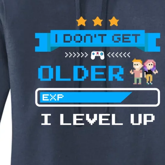 I Dont Get Older I Level Up Gift Gaming Birthday Funny Gift Women's Pullover Hoodie