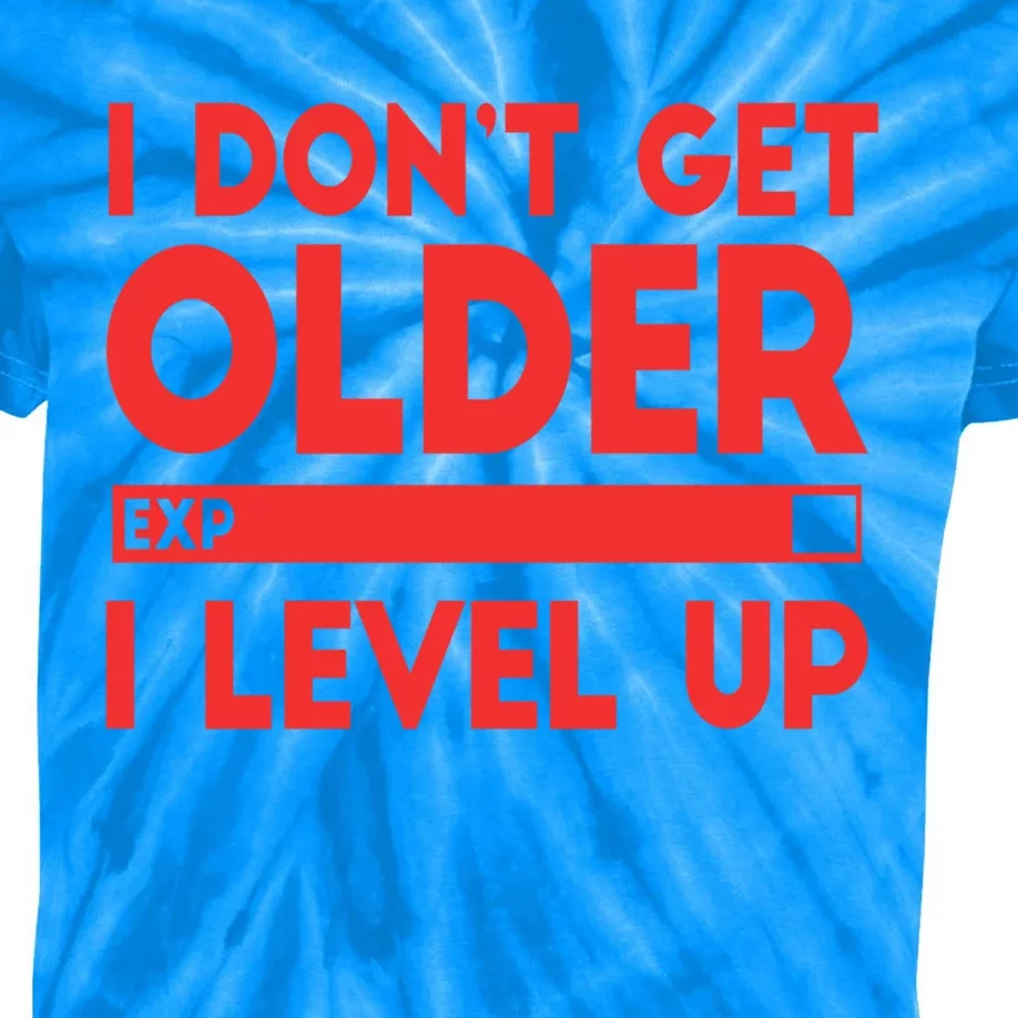 I Dont Get Older I Level Up Gift Kids Tie-Dye T-Shirt