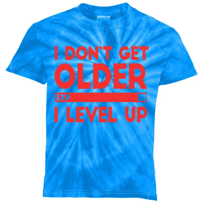 I Dont Get Older I Level Up Gift Kids Tie-Dye T-Shirt