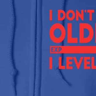 I Dont Get Older I Level Up Gift Full Zip Hoodie