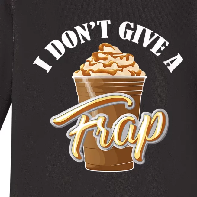 I Don't Give A Frap Funny Frappuccino Frozen Coffee Drinker Baby Long Sleeve Bodysuit