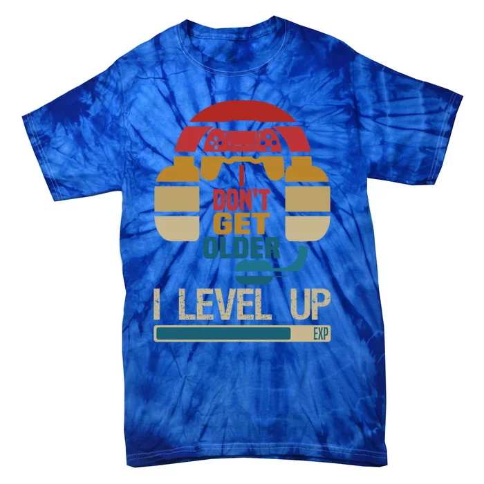 I Dont Get Older I Level Up Gift Gaming Gamer Birthday Cool Gift Tie-Dye T-Shirt