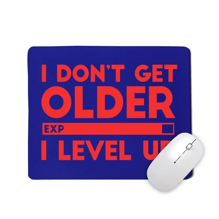 I Dont Get Older I Level Up Gift Mousepad