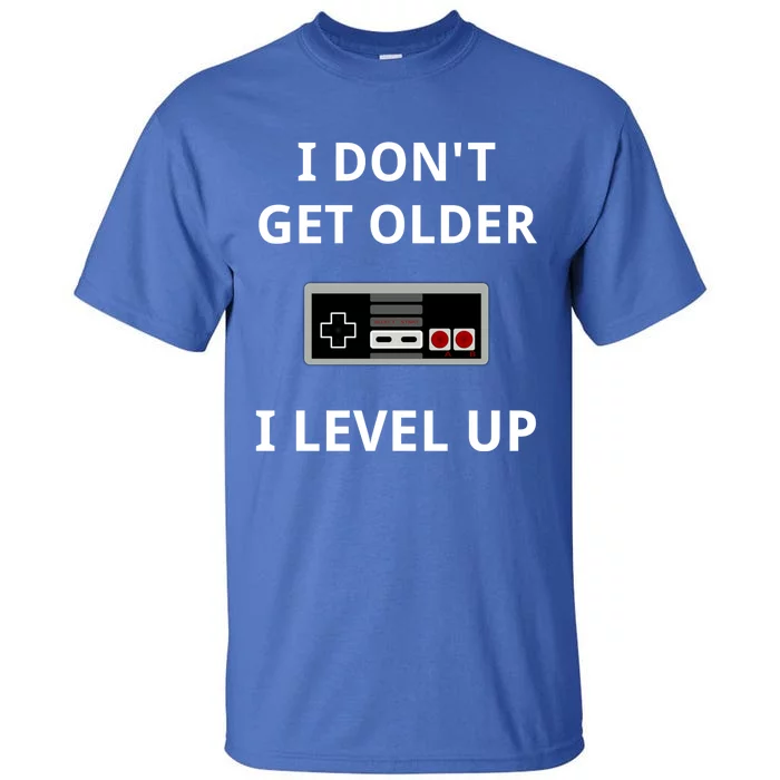 I Dont Get Older I Level Up Video Games Gaming Gift Tall T-Shirt