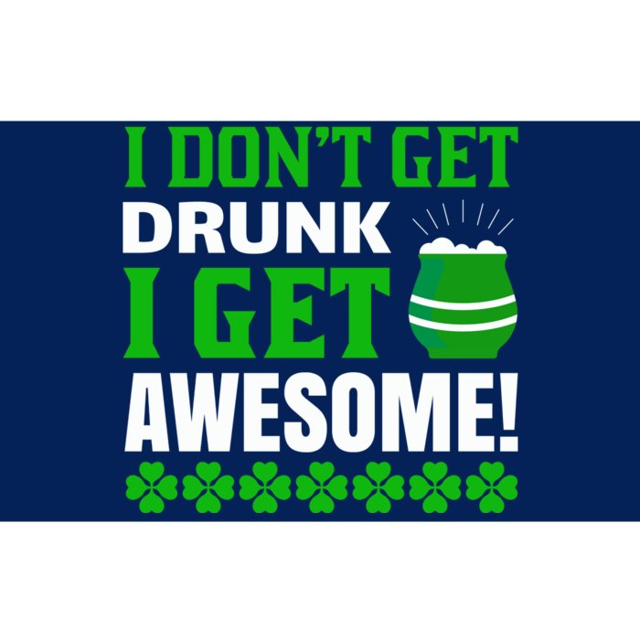 I Don't Get Drunk I Get Awesome Funny St. Patrick's Day Bumper Sticker