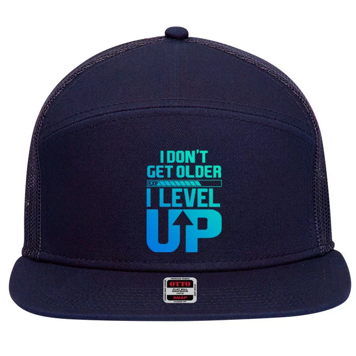 I Dont Get Older I Levelup Meaningful Gift 7 Panel Mesh Trucker Snapback Hat