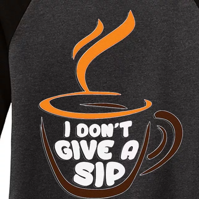 I DonT Give A Sip! For Coffee Lovers Women's Tri-Blend 3/4-Sleeve Raglan Shirt