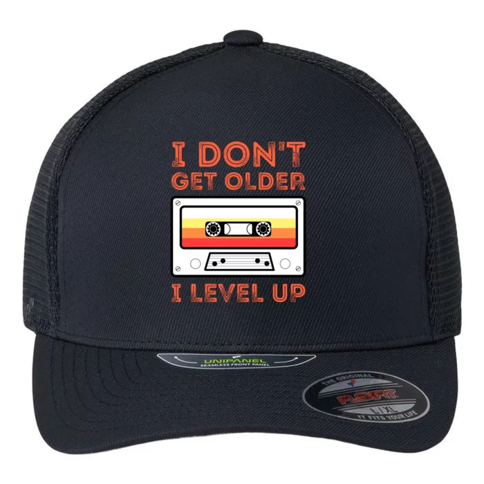 I Don't Get Older I Level Up Funny Flexfit Unipanel Trucker Cap