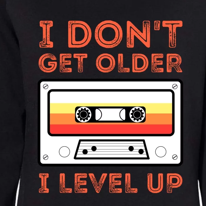 I Don't Get Older I Level Up Funny Womens California Wash Sweatshirt