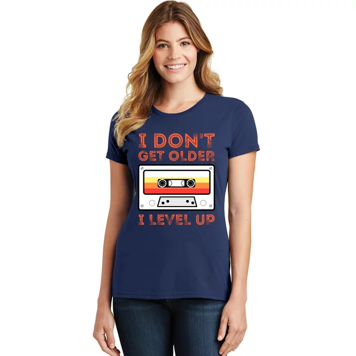 I Don't Get Older I Level Up Funny Women's T-Shirt