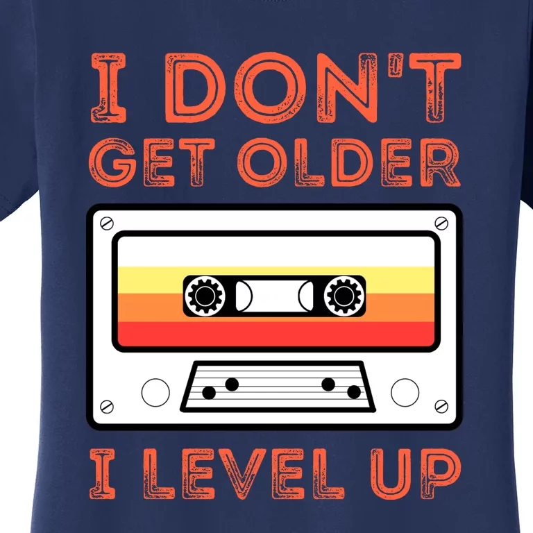 I Don't Get Older I Level Up Funny Women's T-Shirt