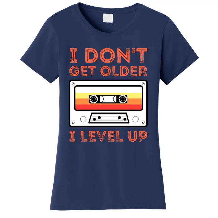 I Don't Get Older I Level Up Funny Women's T-Shirt