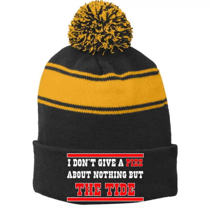 I Don’T Give A Piss About Nothing But The Tide Stripe Pom Pom Beanie