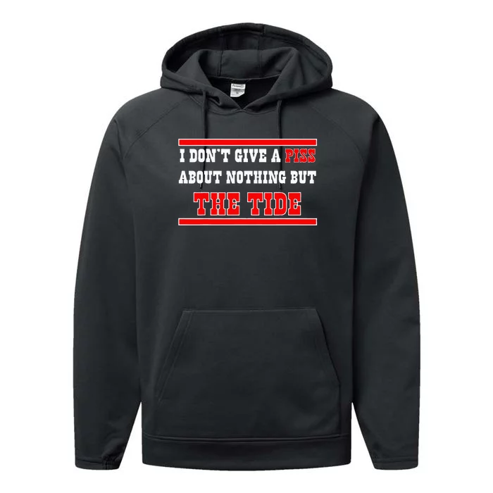 I Don’T Give A Piss About Nothing But The Tide Performance Fleece Hoodie