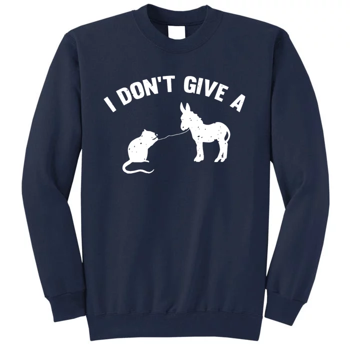 I Dont Give A Rats Ass Distressed Tall Sweatshirt