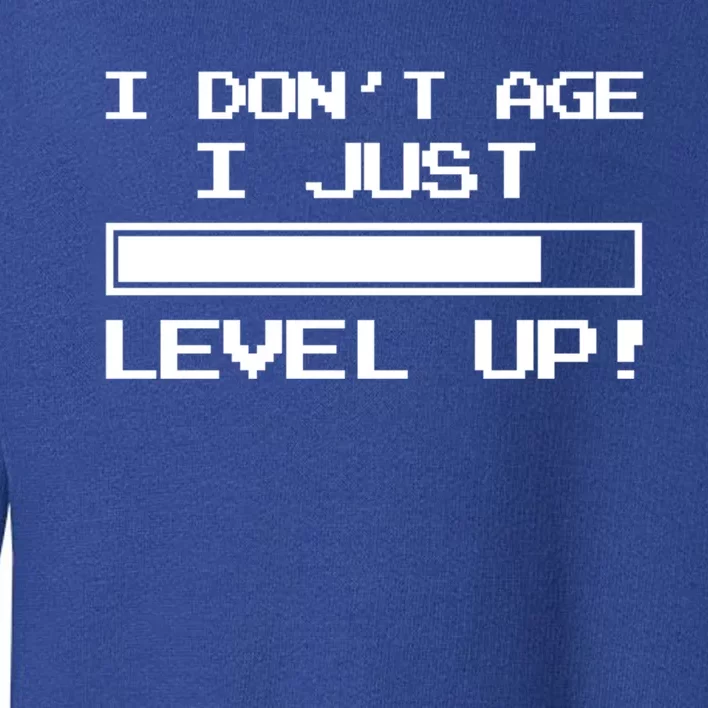 I Dont Get Old I Level Up Funny Retro Gamer Cute Gift Adult Great Gift Toddler Sweatshirt