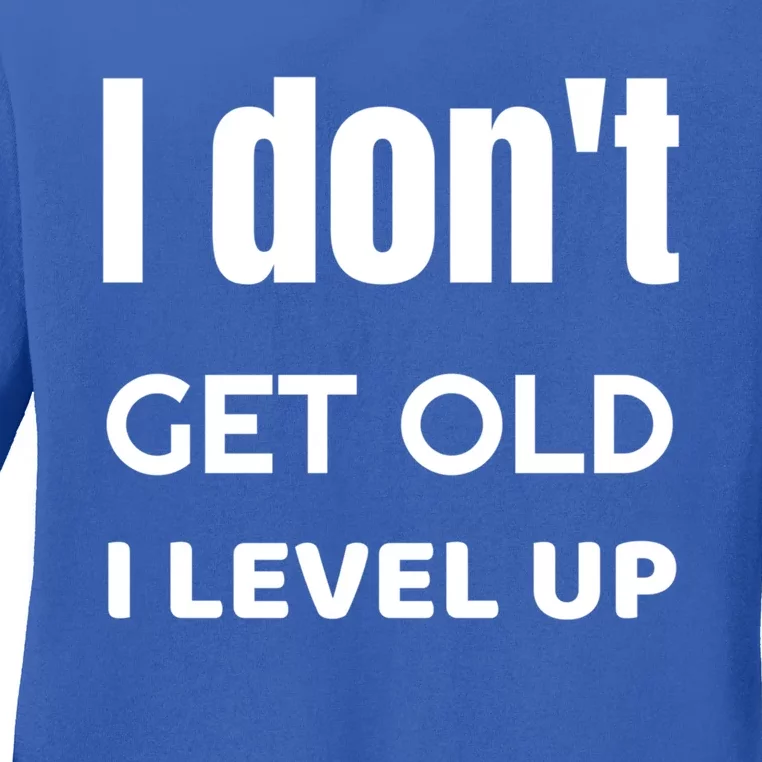 I Dont Get Old I Level Up Gift Ladies Long Sleeve Shirt