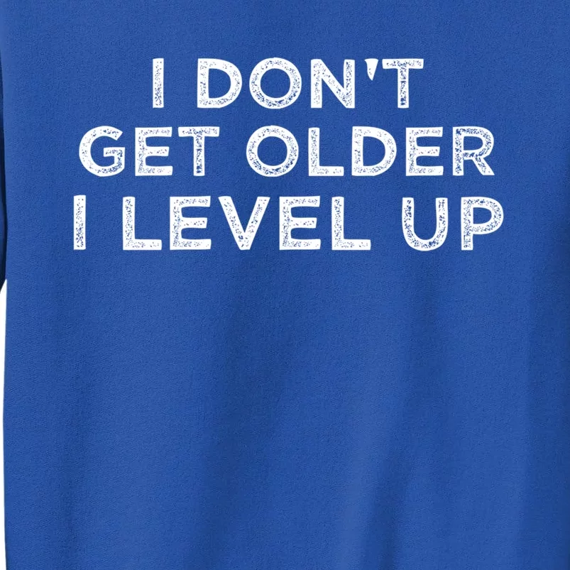 I Dont Get Older I Level Up 40th Birthday Gift Tall Sweatshirt