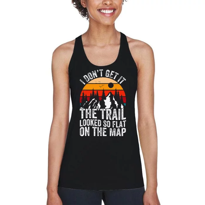 I DonT Get It The Trail Looked So Flat On The Map Hiking Women's Racerback Tank