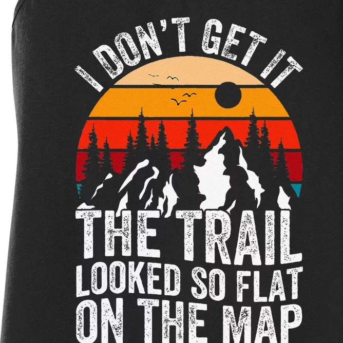 I DonT Get It The Trail Looked So Flat On The Map Hiking Women's Racerback Tank