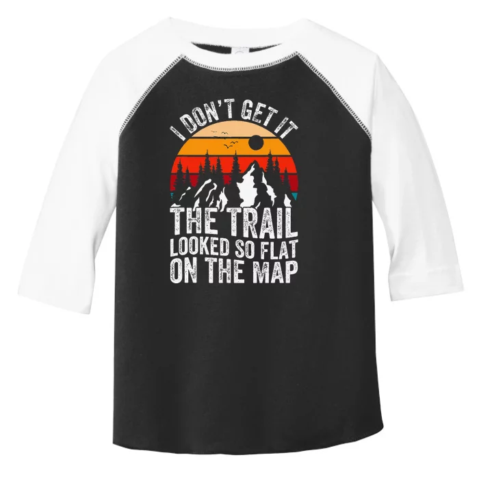 I DonT Get It The Trail Looked So Flat On The Map Hiking Toddler Fine Jersey T-Shirt