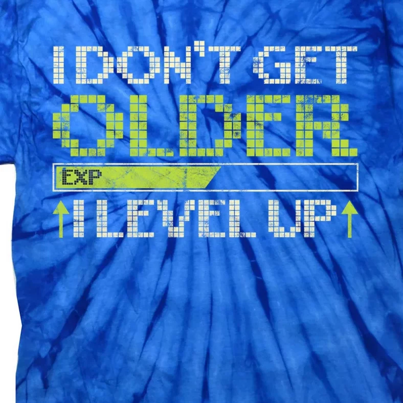 I Dont Get Older Exp I Level Up Game Gift Tie-Dye T-Shirt