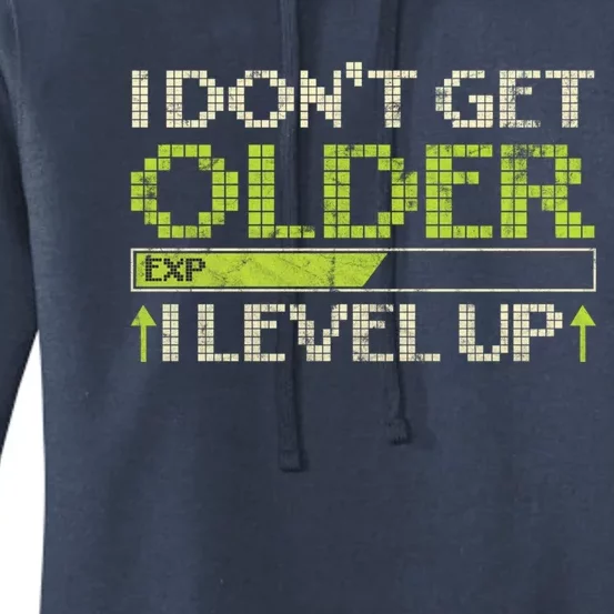 I Dont Get Older Exp I Level Up Game Gift Women's Pullover Hoodie