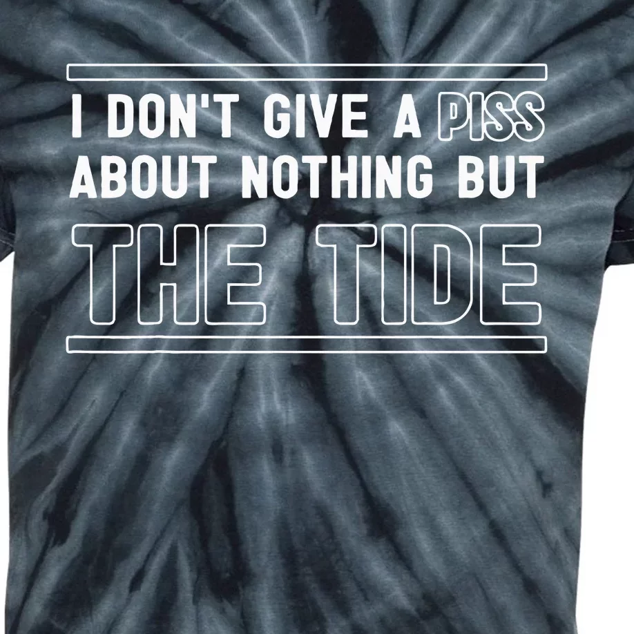 I DonT Give A Piss About Nothing But The Tide Quote Kids Tie-Dye T-Shirt