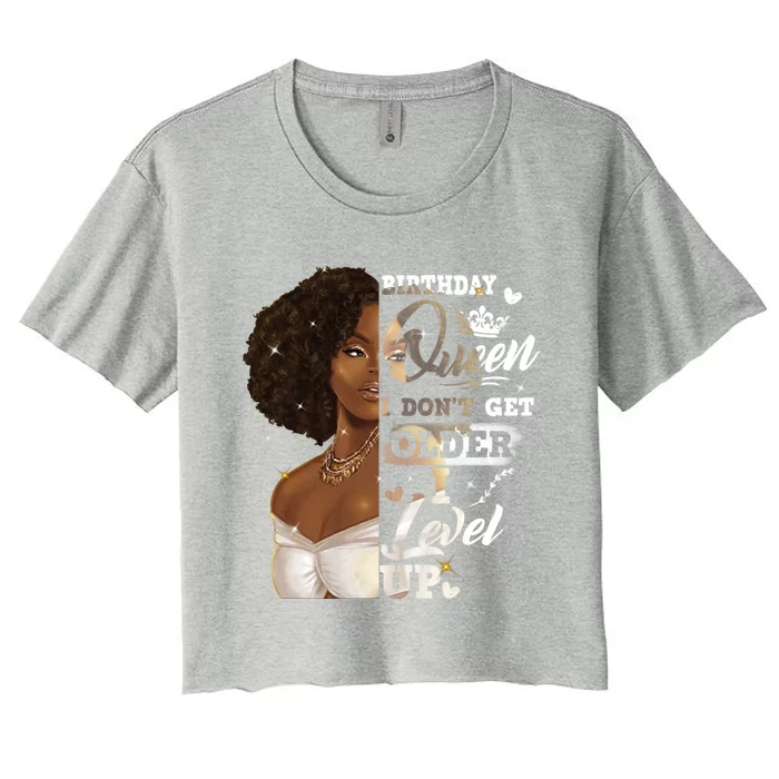 I Dont Get Older I Level Up African American Birthday Cute Gift Women's Crop Top Tee