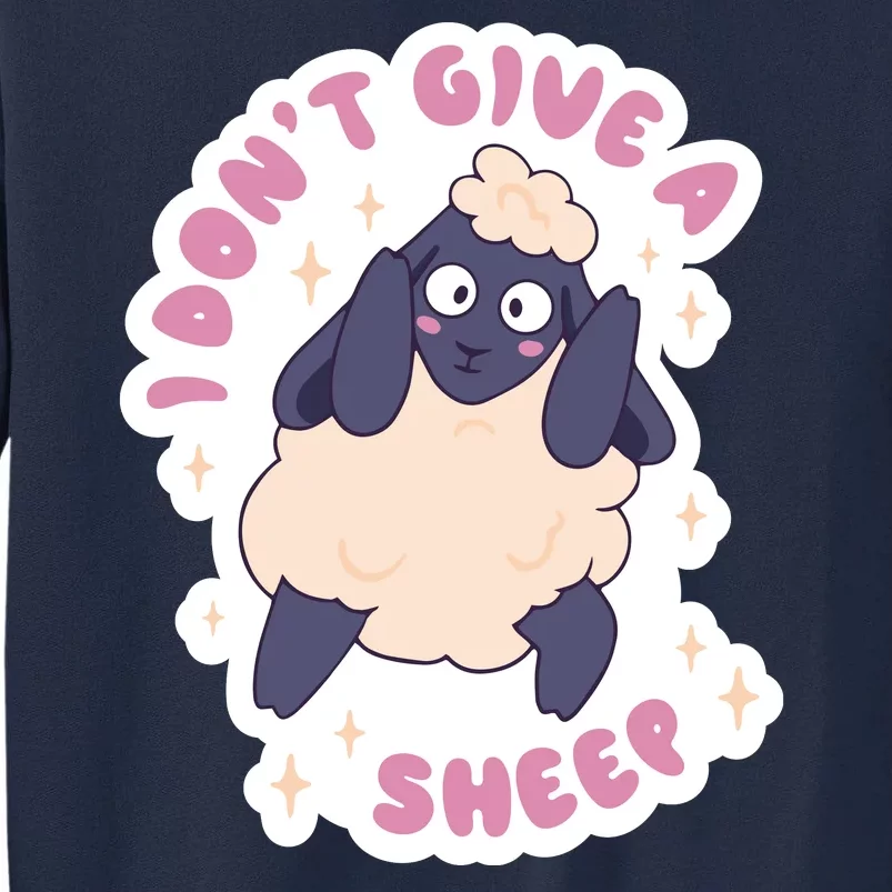 I Don't Give A Sheep Funny Tall Sweatshirt