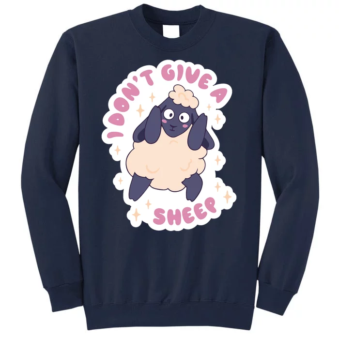 I Don't Give A Sheep Funny Tall Sweatshirt