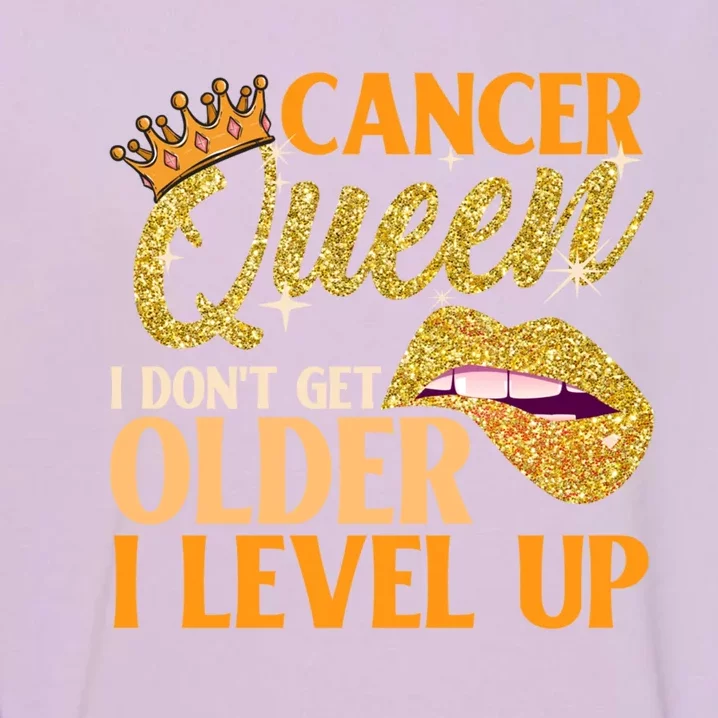 I Dont Get Older I Level Up Cancer Cute Gift Garment-Dyed Sweatshirt