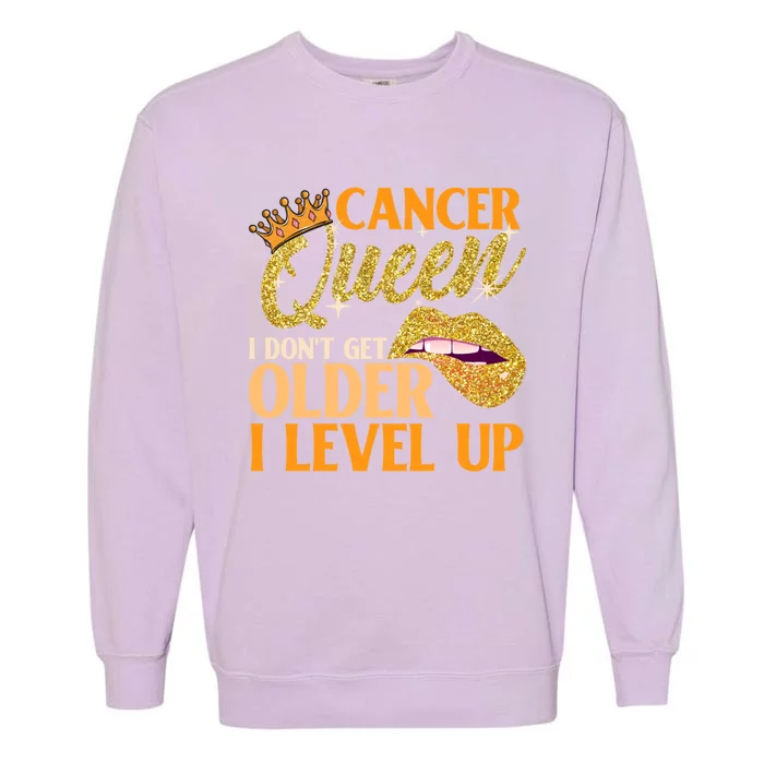 I Dont Get Older I Level Up Cancer Cute Gift Garment-Dyed Sweatshirt