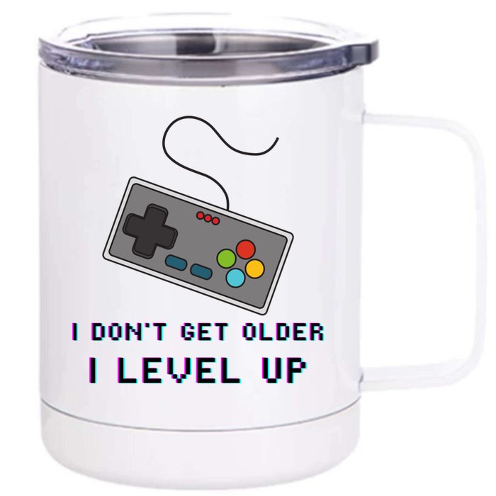 I Dont Get Older I Level Up Computer Console Gamers Meaningful Gift Front & Back 12oz Stainless Steel Tumbler Cup