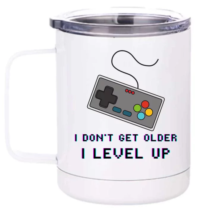 I Dont Get Older I Level Up Computer Console Gamers Meaningful Gift Front & Back 12oz Stainless Steel Tumbler Cup