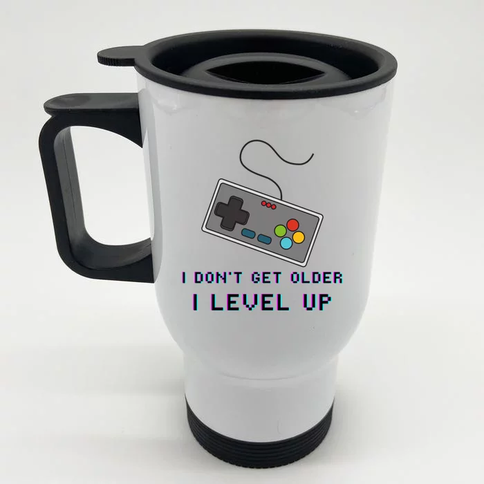 I Dont Get Older I Level Up Computer Console Gamers Meaningful Gift Front & Back Stainless Steel Travel Mug