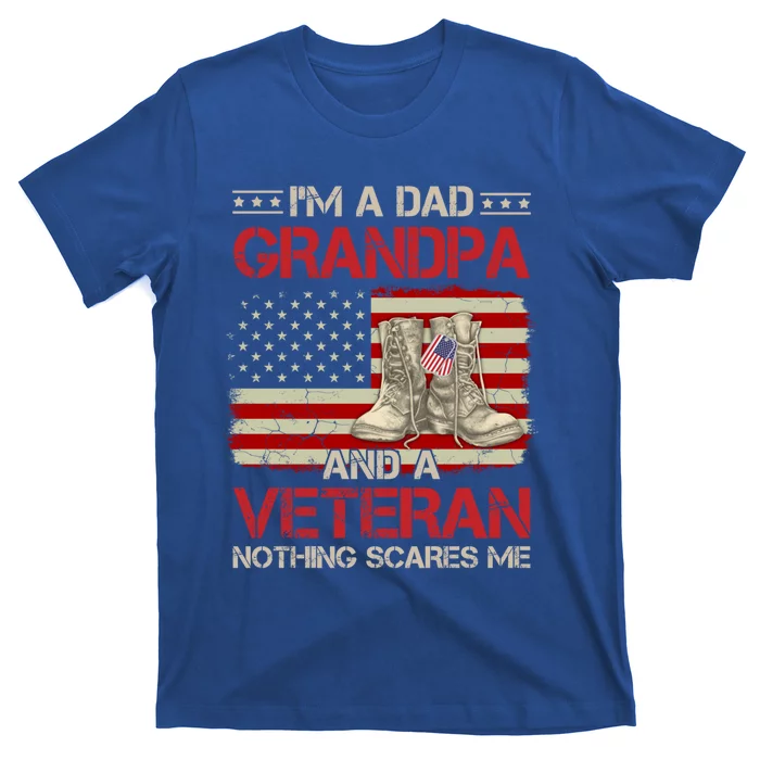 Im Dad Grandpa And A Veteran Proud Us Grandpa Dad Veteran Cool Gift T-Shirt