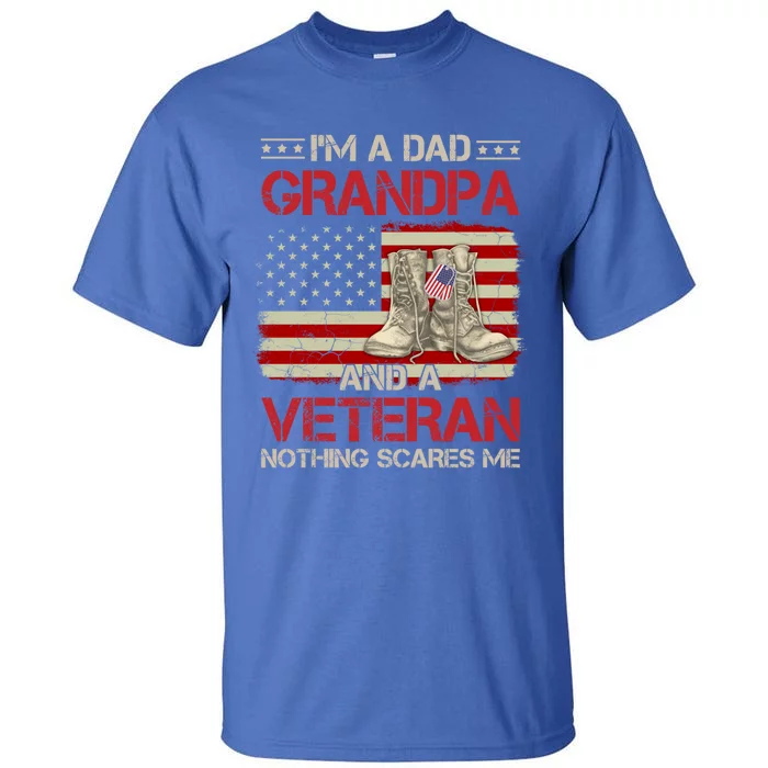 Im Dad Grandpa And A Veteran Proud Us Grandpa Dad Veteran Cool Gift Tall T-Shirt