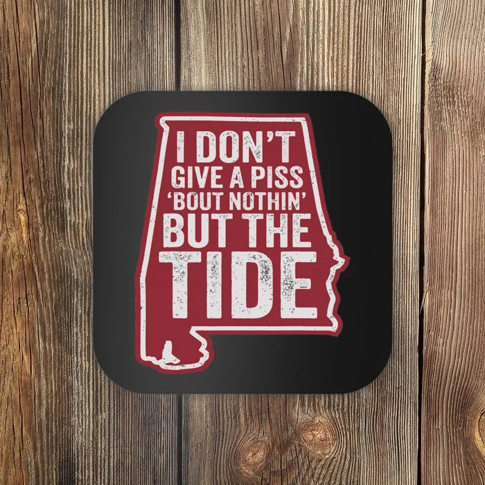 I DonT Give A Piss About Nothing But The Tide Coaster