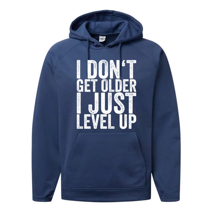 I Dont Get Older I Just Level Up Funny Gift Performance Fleece Hoodie